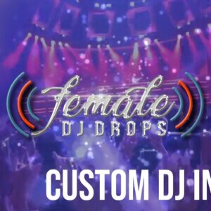 Custom DJ Intros |  Female DJ Drops