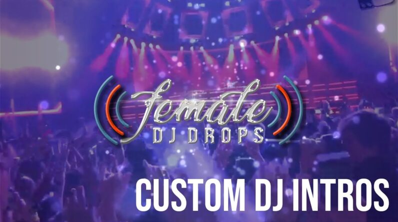 Custom DJ Intros |  Female DJ Drops