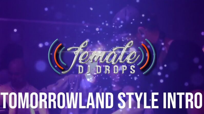 Tomorrowland Style Intro | Female DJ Drops